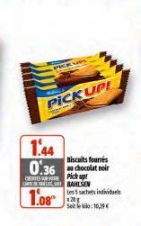 PICKUPS  1.44  Biscuits fourrés  0.36 chocolat noir Pick up!  CARTE FOTBAHLSEN  1.08  PICK UP!  Les 5 sachets individuels 128g Seki:10,29€ 