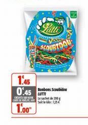 Patte  SCOURTDOU  1.45 0:45 Bonbons Scoubidou  LUTTI  le sachet de 200 CAESeite:25  1.00 