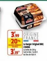 kwa  3.99 origine  france  -20% este le burger original bbq charal la boite de 220 g aus de 1834 €  incrose 