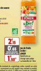 FIAT  JOKER  Bio!  MULTI FRUTYS  THE  2.15  0.65 de fruits  le Bio CARTE DEELTE JOKER  C  1.50  DNG LÝ DU Orange sans polpe  La bouteille de 1 litre 