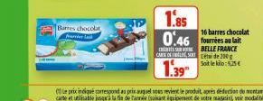 Barres chocolat  Paris La  1.85  16 barres chocolat  0.46 os lait  BELLE FRANCE  CARE OF SOT de 200 Soit le kilo:9,25 €  1.39" 