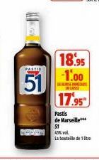 PASTIS  51  CADAN  18.95 -1.00  DERE  INCASSE  17.95  Pastis  de Marseille***  51  45% val  La bouteille de 1 litre 