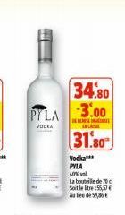 34.80  PYLA 3.00  VODEA  INCA  31.80  Vodka*** PYLA  40% vol.  La bouteille de 70 d  Soit le litre: 55,57 € Au lieu de 59,36€ 