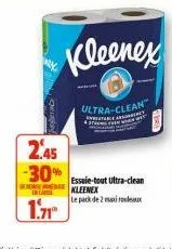 de  2.45 -30%  in laci  1.71  kleenex  ultra-clean  eventable  essaie-tout ultra-clean kleenex  le pack de 2 maxi rolex 