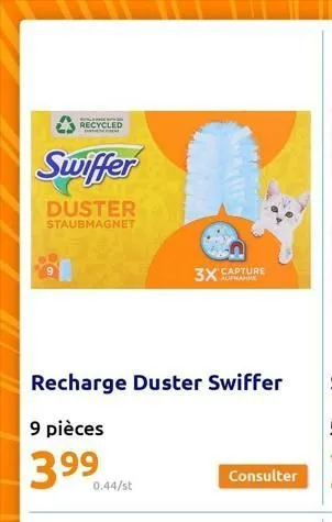 s  recycled  swiffer  duster  staubmagnet  3x capture  recharge duster swiffer  9 pièces  3.99  0.44/st  consulter  