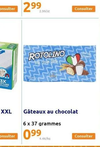 2.99/st  rotolino  miz pledu filling  snack)  gâteaux au chocolat  6 x 37 grammes  consulter  4.46/ka  repli  consulter 