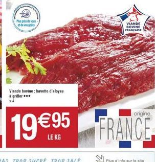 Viande bovine: bavette d'aloyau à griller***  19€9⁹5  VIANDE BOVINE FRANÇAISE  origine  FRANCE. 