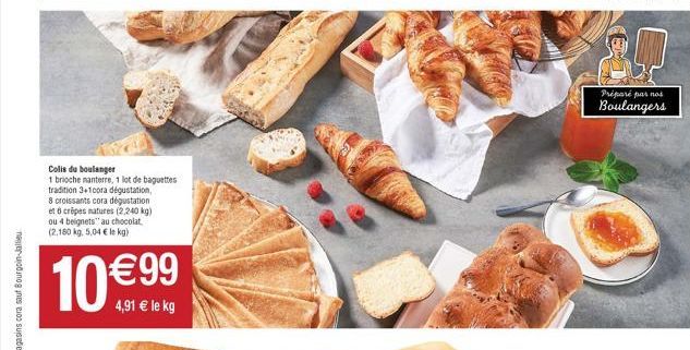 Colis du boulanger  1 brioche nanterre, 1 lot de baguettes  tradition 3+1cora dégustation,  8 croissants cora dégustation et 6 crêpes natures (2,240 kg) ou 4 beignets" au chocolat (2,180 kg, 5,04 € le