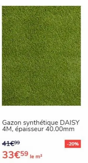 gazon synthétique daisy 4m, épaisseur 40.00mm  41€99  33€59 le m²  -20% 