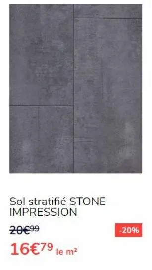 sol stratifié stone impression  20€99  16€7⁹ le m²  -20% 