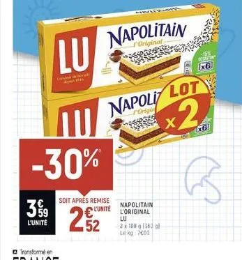 39  l'unité  lu  co the  -30%  soit aprés remise napolitain  l'unité  l'original  252  napolitain  lu  2x180 g 1360 gl le kg 7000  napoli lot  origin  x  x2  x6  b 