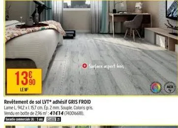 13%  le m  revêtement de sol lvt* adhésif gris froid lame l. 942 x l. 15,7 cm. ep. 2 mm. souple. coloris gris. vendu en botte de 2,96 m²: 41€14 (740016618). garantie commerciale (a): 5 classe 21  surf