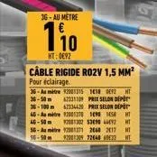 36-au metre  110  ht: 0692  cable rigide ro2v 1,5 mm²  pour éclairage.  36-au mitre 12001315 1418 092 ht  36-50 m  62331109 prex selon depo  67334438 prix selon depot  36-100m 45-au mitre 92001370 149