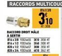 RACCORD DROIT MÅLE  À SERTIR  16x38  310  2458  816x3/8 92024655 10 2438 HT 816x1/2 92024656 240 2630 HT 820x1/2 92024457 3002450 HT 829x314 92024658 4430 3842 HT 