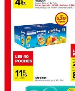 exten  anities  11  le l 1,40 €  les 40 poches  le  40%  soit  0,28€ la poche  capri-sun  capri sun multivitamine ou tropical, 40 x 20 c 