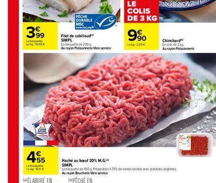 399  Labaquete Lokg: 15€  4€  +55  Labarute Leig:10,11 €  PÊCHE  DURABLE MSC  Filet de cabillaud SIMPL La boquete de 200 g  Au rayon Poissonnerie libre-service  Haché au boeuf 20% M.G.  SIMPL  LE COLI