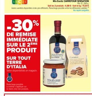 -30%  DE REMISE IMMÉDIATE SUR LE 2ÈME PRODUIT  SUR TOUT TERRE D'ITALIA  Selon disponibilités en magasin.  Mix Exotic CARREFOUR SENSATION Pr 12, 200g Soit les 2 produits : 6,88 €-Soit le kg: 17.20 € Au