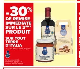 -30%  DE REMISE IMMÉDIATE SUR LE 2ÈME PRODUIT  SUR TOUT TERRE D'ITALIA  Selon disponibilités en magasin.  Panachage possible  La remise s'applique sur  le moins cher des produits.  Mga Balsamic  Mode 