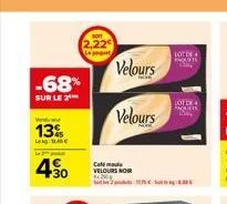 -68%  sur le 2  vendu  13%  la base  430  2,22  velours  velours  cate velours nor 420  lot de 