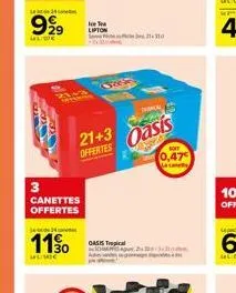 24  999  llwe  3  canettes offertes  1424  110  ulimie  ice tea lipton  21+3 offertes  sa  oasis tropical  oasis  sony  0,47  2:3 