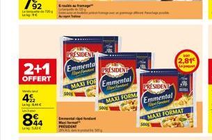 La Leig C  2+1  OFFERT  Wind  4%  LAMC Us  84  fromage  PRESIDENT Emmenta  fondan  PRESIDENT  MAXI FOR Emmental  Emmentali fondant Max PRESIDENT  MAXI FORM  PRESIDENT  Emmental Fonda  MAXI FORMAT  2,8