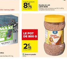 ***  Kalb  L  895  1040€  LE POT DE 800 G  2  Lekg:3M€  Cacao en poudre  Dodeca CARTE NOIR  Gloco QUICK  0024 