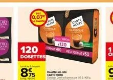 l  0,07€ lad  120  dosettes  895  1040€  noire  dodeca carte noir  care  class  120 50 vega format x50  0024 