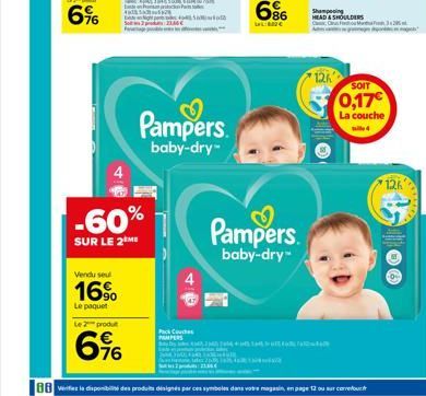 6%  Vendu seul  16%  Le paquet  4  -60%  SUR LE 2 ME  Pampers baby-dry- Pack Co PAMPERS  686  WEBC  Pampers  baby-dry™  Shampeoing HEAD & SHOULDERS CC Fu Mundu 32  126  SOIT  0,17€  La couche 