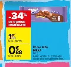 -34%  de remise immediate  193  le kg: 10.39 €  € 88  le kg: 6.88 €  milka  chaye jaffa  choco jaffa milka  128 g  autres variétés ou grammages disponibles à des prix différents 