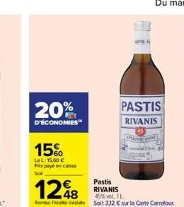 20%  d'économies  15%  lel: 15,60 € prix payé en caisse sot  natis  pastis rivanis  pastis  rivanis  aperity and 