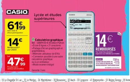 So  CASIO.  14€  Rombourses par CASIO  6199  dont 0,00 € deco-participation  4799  Lycée et études supérieures  Calculatrice graphique Ret: GRAPH35 ER Edition Python -Ecran 8 Agnes x 21 caractères Par