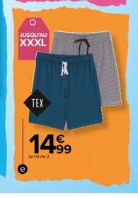 JUSQU'AU XXXL  TEX  A  14.99  Le lot de 2 