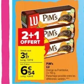 lu pim's  2+1 pim's  offert  m's  vendu seul  3  lekg: 727€  les 3 pour  654  lekg: 4,34€  pim's lu  orange ou framboise,  3x 150 g  panachage possible entre les différentes variétés 