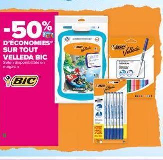 -50%  D'ÉCONOMIES SUR TOUT VELLEDA BIC Selon disponibilités en  magasin  BIC  MAM  fallende  WHAT  BIC  Velleda 