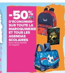 -50%  D'ÉCONOMIES SUR TOUTE LA MAROQUINERIE ET TOUS LES AGENDAS SCOLAIRES Selon disponibilités en magasin 