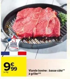 viande bovine  999  lokg  viande bovine: basse côte** à griller 