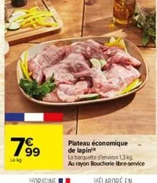 789⁹  le kg  plateau économique de lapin  la barquette d'environ 1,3 kg au rayon boucherie libre-service 