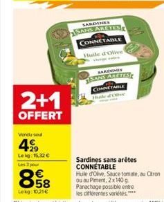 2+1  OFFERT  Vendu soul  4⁹99  Le kg: 15,32 € Les 3 pour  858  Lekg: 10.21€  SARDINES SANS ARETES  CONNETABLE  Huile d'Olive  SARDINES SANS ARETES CONNETABLE Hole d'Olive  Sardines sans arêtes CONNETA