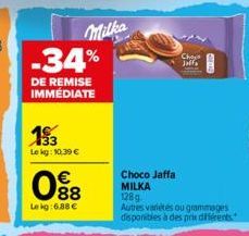 Milka -34%  DE REMISE IMMÉDIATE  133  Le kg: 10.39 €  088  €  Le kg: 6.88 €  Cho Jaffa  Choco Jaffa MILKA 128g  Autres variétés ou grammages disponibles à des prix différents 