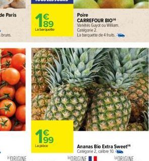 1⁹9  89  La barquette  Lapice  Poire CARREFOUR BIO Variétés Guyot ou William. Catégorie 2.  La barquette de 4 fruits.  Ananas Bio Extra Sweet Catégorie 2, calibre 10. 