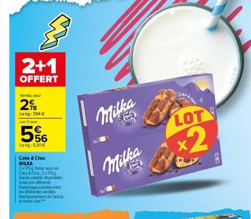 2+1  OFFERT  Vendu seul  298  Le kg: 7,94 €  Les 3 pour  € 56  Lekg: 5,30 €  Cake & Choc  MILKA  2x175 g. Existe aussi en  Choc & Choc, 2 x 175 g Autres variétés disponibles  à des prix différents. Pa