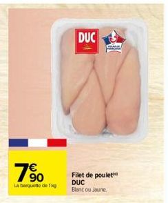 760  La barquette de 1kg  DUC  Filet de poulet DUC Blanc ou Jaune  Co 