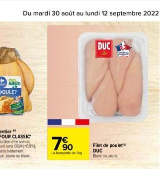 OUL  MIEUXI  Du mardi 30 août au lundi 12 septembre 2022 13  760  La barquette de 1kg  DUC  Filet de poulet DUC Blanc ou Jaune  Co 