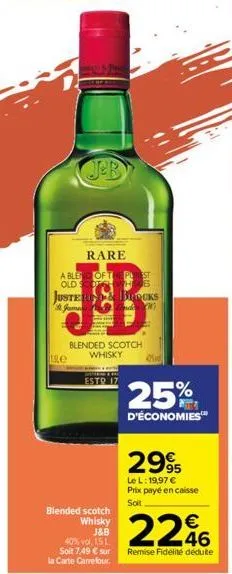 jeb  juster st. jame  se  rare  a blend of the prest old scots whos  blended scotch whisky  esto 17  blended scotch  whisky j&b  40% vol. 15 l soit 7,49 € sur  la carte carrefour.  cks  25%  d'économi