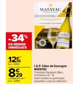 -34%  DE REMISE IMMÉDIATE  12%  LeL:49 €  8,⁹⁹  La fontaine a vin LeL:276 €  MATAYAC  COTES DE GASCON COLOMBARD-SAUVIGNON  MATARAC  I.G.P. Côtes de Gascogne MATAYAC  Colombard Sauvignon Blanc, la font