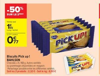 -50%  SUR LE 2  Vendu se  15  Lekg: 923€  Le produt  0917  Biscuits Pick up! BAHLSEN  Chocolat, x 6,168 g. Autres variétés  ou grammages disponibles en magasin Panachage possible entre les différentes