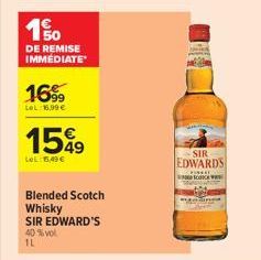 190  DE REMISE IMMÉDIATE  16%  LeL: 16,99 €  1549  tel:5,49€  Blended Scotch  Whisky  SIR EDWARD'S 40 % vol  1L  SIR EDWARDS  1 