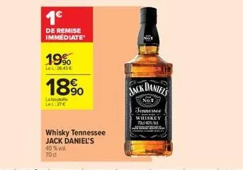 1⁹  de remise immediate  19%  lel:20,43€  1890  la bouto lel:27€  whisky tennessee jack daniel's 40 % vol.  70d  not  jack daniels  not  jennessee  whiskey to 40%  a 