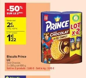 -50%  sur le 2  vendu seu  2  lekg: 4,07 €  led  12/2  biscuits prince lu  goût chocolat  2 x 300 g sot 600 g  soit les 2 produits: 3,66 € - soit le kg: 3,05 €  lu  prince lot  chocolat x2  au ble com