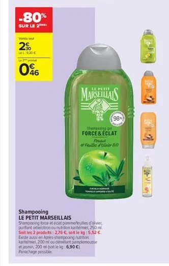 -80%  sur le 2.  vondu sel  2%  lol: 9.20 €  le 2 produ  096  marseillais  shampooing gel force & éclat  puudu et feuilles d'olivier b10  geveer  sohitheftaproare vi  shampooing  le petit marseillais 